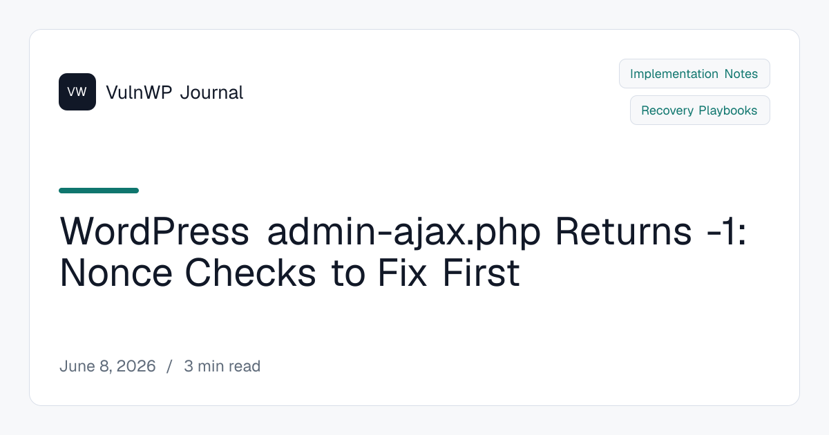 WordPress admin-ajax.php Returns -1: Nonce Checks to Fix First preview image
